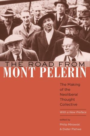 The Road from Mont Pèlerin: The Making of the Neoliberal Thought Collective, With a New Preface