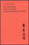 Fei Xiaotong and Sociology in Revolutionary China