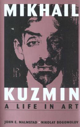 Mikhail Kuzmin: A Life in Art