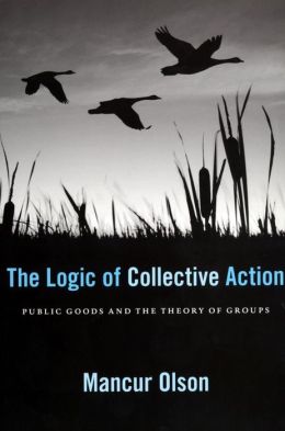 The Logic of Collective Action: Public Goods and the Theory of Groups, Second printing with new preface and appendix