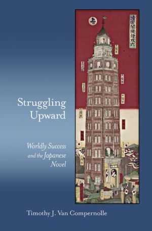 Struggling Upward: Worldly Success and the Japanese Novel