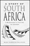 A Story of South Africa: J. M. Coetzee's Fiction in Context