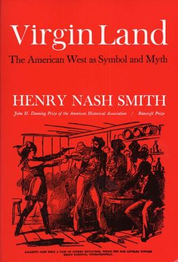Virgin Land: The American West as Symbol and Myth
