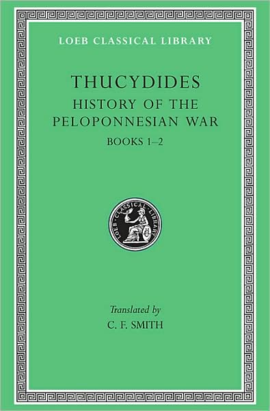 History of the Peloponnesian War, Volume I: Books 1-2 (Loeb Classical Library)