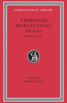 History, Volume I: Books 14-19 (Loeb Classical Library)