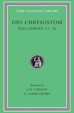 Volume III, Discourses 31-36 (Loeb Classical Library)