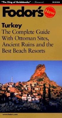 Turkey: The Complete Guide with Ottoman Sites, Ancient Ruins and the Best Beach Resorts (Fodor's Gold Guides) Fodor's