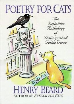 Poetry for Cats: The Definitive Anthology of Distinguished Feline Verse Henry Beard and Gary Zamchick