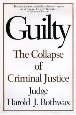 Guilty Guilty Guilty: The Collapse of Criminal Justice