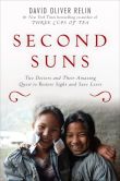 Book Cover Image. Title: Second Suns:  Two Doctors and Their Amazing Quest to Restore Sight and Save Lives, Author: David Oliver Relin