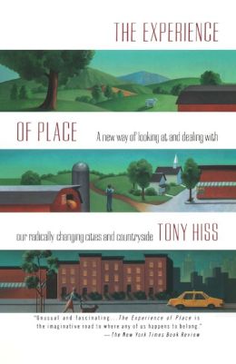 The Experience of Place: A New Way of Looking at and Dealing with Our Radically Changing Cities and Countryside
