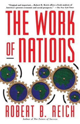 The Work of Nations: Preparing Ourselves for 21st Century Capitalism
