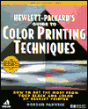 Hewlett Packard's Guide to Color Printing Techniques: How to Get the Most from Your Black and Color HP DeskJet Printer