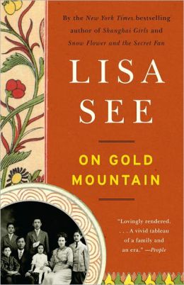 On Gold Mountain: The One-Hundred-Year Odyssey of My Chinese-American Family Lisa See