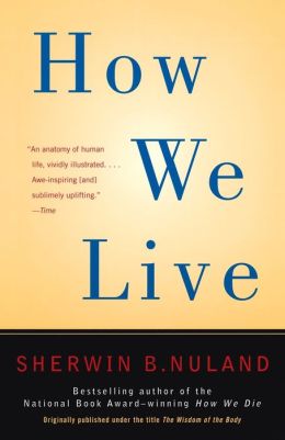 How We Live Sherwin B. Nuland