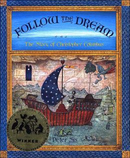 Follow the Dream: The Story of Christopher Columbus Peter Sis