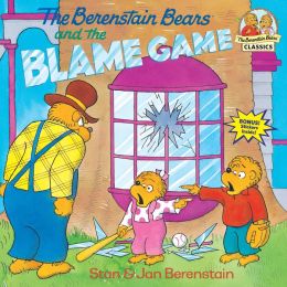The Berenstain Bears and the Blame Game Stan Berenstain and Jan Berenstain