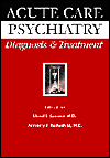 Acute Care Psychiatry: Diagnosis and Treatment