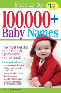 100,000 + Baby Names: The Most Complete Baby Name Book By Bruce Lansky 