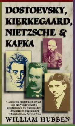 Dostoevsky, Kierkegard, Nietzsche, And Kafka