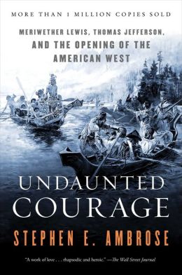 Undaunted Courage Stephen E. Ambrose