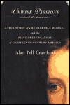 Unwise Passions: A True Story of a Remarkable Woman and the First Great Scandal of Eighteenth-Century America