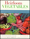 Heirloom Vegetables: A Home Gardener's Guide to Finding and Growing Vegetables from the Past
