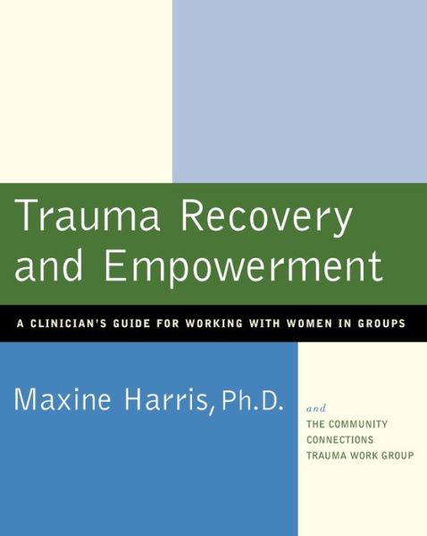 Trauma Recovery and Empowerment: A Clinician's Guide for Working with Women in Groups