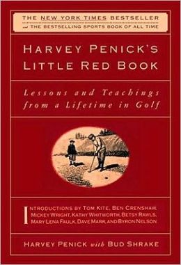 Harvey Penick's Little Red Book: Lessons and Teachings from a Lifetime in Golf Harvey Penick and Bud Shrake