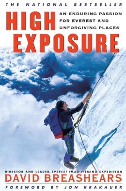 High Exposure: An Enduring Passion for Everest and Unforgiving Places David Breashears and Jon Krakauer