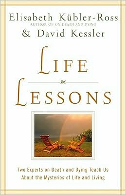 Life Lessons: Two Experts on Death and Dying Teach Us About the David Kessler