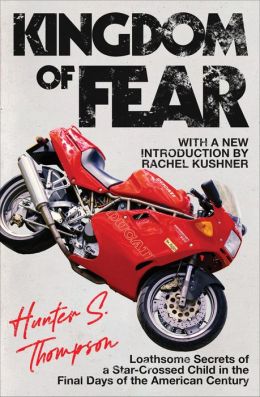 Kingdom of Fear: Loathsome Secrets of a Star-Crossed Child in the Final Days of the American Century