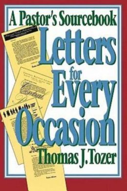 Letters for Every Occasion: A Pastor's Sourcebook Thomas Tozer