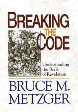 Breaking the Code - Planning Kit: Understanding the Book of Revelation Bruce M. Metzger