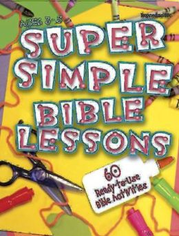 Super Simple Bible Lessons: 60 Ready-to-Use Bible Activities for Ages 3-5
