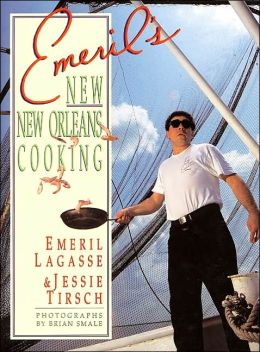 Emeril's New New Orleans Cooking Emeril Lagasse and Jessie Tirsch