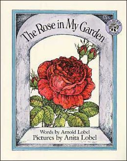 The Rose in My Garden Arnold Lobel and Anita Lobel