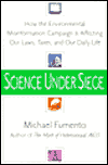 Science under Siege: How the Environmental Misinformation Campaign Is Affecting Our Laws,...