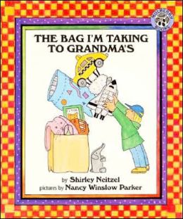 The Bag I'm Taking to Grandma's Shirley Neitzel and Nancy Winslow Parker