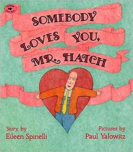 Somebody Loves You, Mr. Hatch Eileen Spinelli and Paul Yalowitz