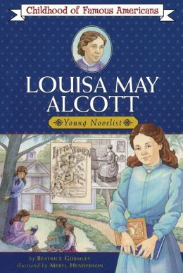 Louisa May Alcott: Young Novelist by Meryl Henderson | 9780689820250 | Paperback | Barnes & Noble