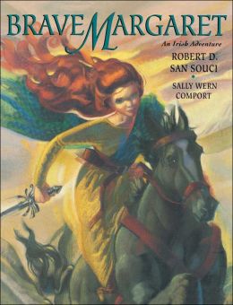 Brave Margaret : An Irish Adventure Robert D. San Souci and Sally Wern Comport