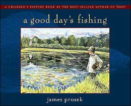A Good Day's Fishing James Prosek