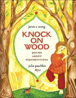 Knock on Wood: Poems About Superstitions Julie Paschkis
