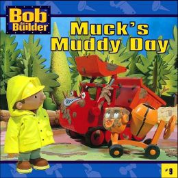 Muck's Muddy Day (bob The Builder Series #9) By Diane Redmond 