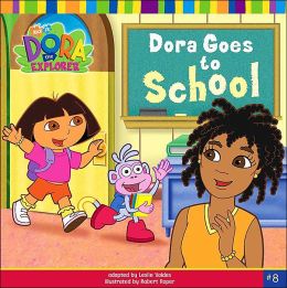 Dora Goes to School (Dora the Explorer) Leslie Valdes and Robert Roper