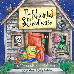 The Haunted Schoolhouse: A Spooky Lift-the-Flap Book Jacklyn Williams and Doug Cushman