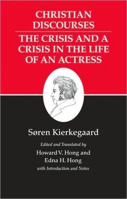 Kierkegaard's Writings, XVII: Christian Discourses: The Crisis and a Crisis in the Life of an Actress.