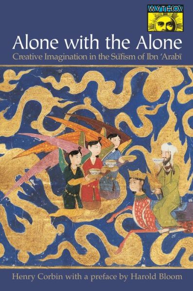 Alone with the Alone: Creative Imagination in the Sufism of Ibn 'Arabi