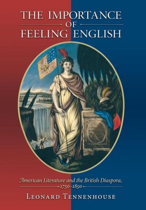 The Importance of Feeling English: American Literature and the British Diaspora, 1750-1850